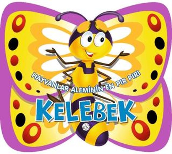 Hayvanlar Aleminin En Pır Pırı : Kelebek | Kukla Yayınları (Ciltsiz)