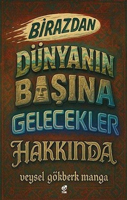 Birazdan Dünyanın Başına Gelecekler Hakkında | Tün (İnce Kapak)