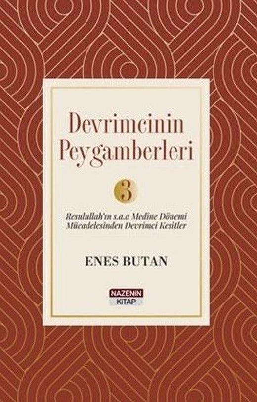 Devrimcinin Peygamberleri Cilt 3 - Resulullah'ın(s.a.a.) Medine Dönemi Mücadelesinden Devrimci  Kesi | Nazenin Kitap (İnce Kapak)