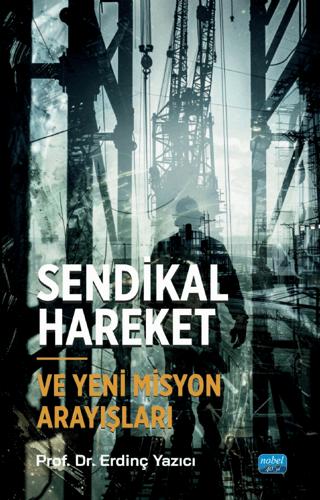 Sendikal Hareket ve Yeni Misyon Arayışları | Nobel Akademik Yayıncılık (Ciltsiz)  - Resim 1