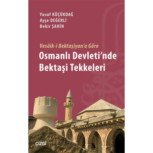 Vesaik-i Bektaşiyan'a Göre Osmanlı Devleti'nde Bektaşi Tekkeleri