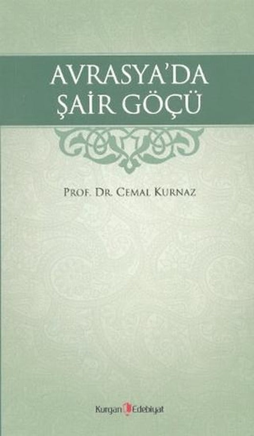 Avrasya’da Şair Göçü | Kurgan Edebiyat (Ciltsiz)