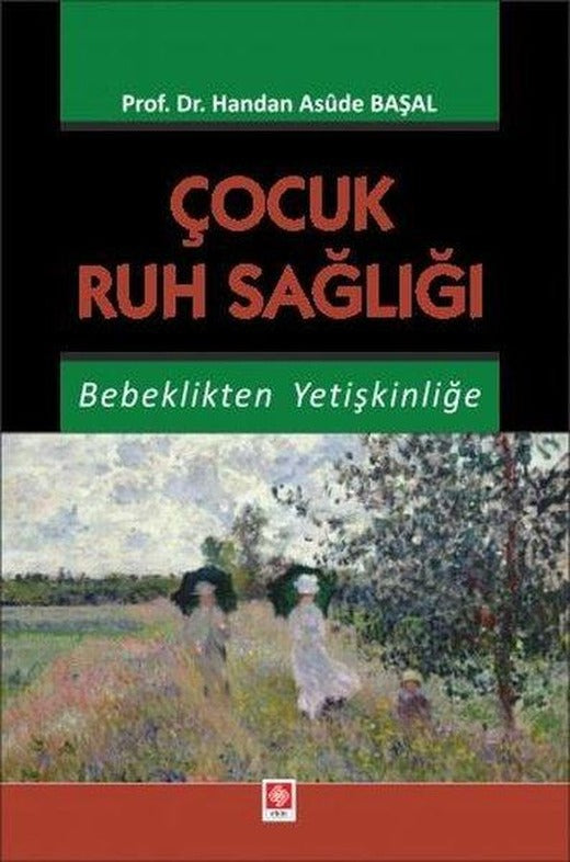Çocuk Ruh Sağlığı - Bebeklikten Yetişkinliğe | Ekin Basım Yayın (İnce Kapak)