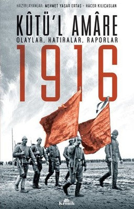 Kutü'l Amare 1916 Olaylar Hatıralar Raporlar | Kronik Kitap