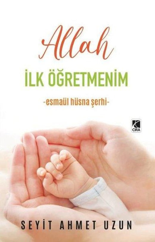 Allah İlk Öğretmenim - Esmaül Hüsna Şerhi | Çıra Yayınları (İnce Kapak)
