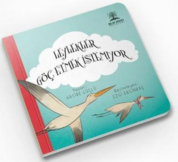 Leylekler Göç Etmek İstemiyor | Bilgi Ağacı Yayınları (Ciltsiz)
