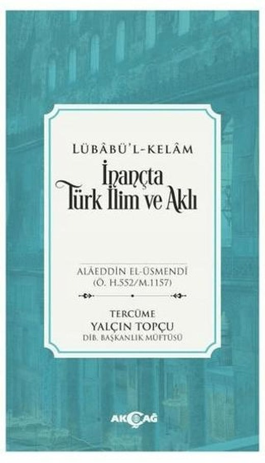 İnançta Türk İlim ve Aklı - Lübabü’l-Kelam | Akçağ Yayınları (Ciltsiz)