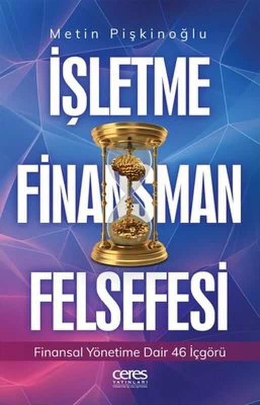 İşletme Finansman Felsefesi - Finansal Yönetime Dair 46 İçgörü | Ceres Yayınları