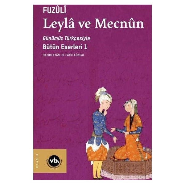 Günümüz Türkçesiyle Leyla ve Mecnun - Bütün Eserleri 1 | VakıfBank Kültür Yayınları (İnce Kapak )