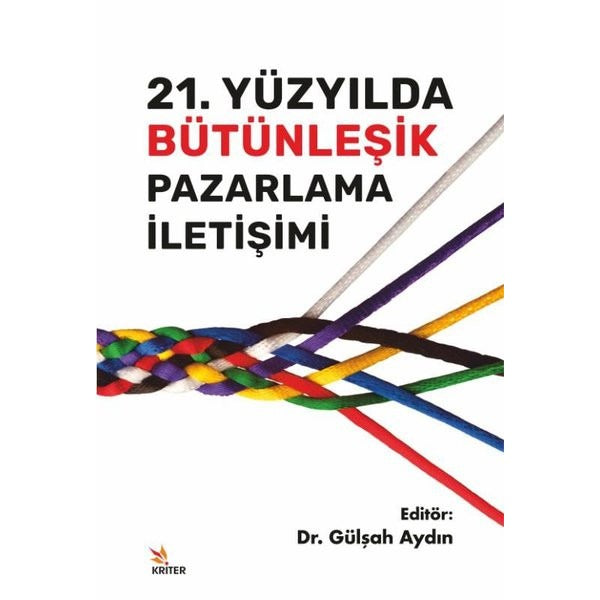21. Yüzyılda Bütünleşik Pazarlama İletişimi | Kriter (İnce Kapak)