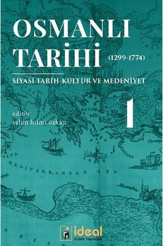 Osmanlı Tarihi 1-Siyasi Tarih Kültür ve Medeniyet 1299-1774 | İdeal Kültür Yayıncılık