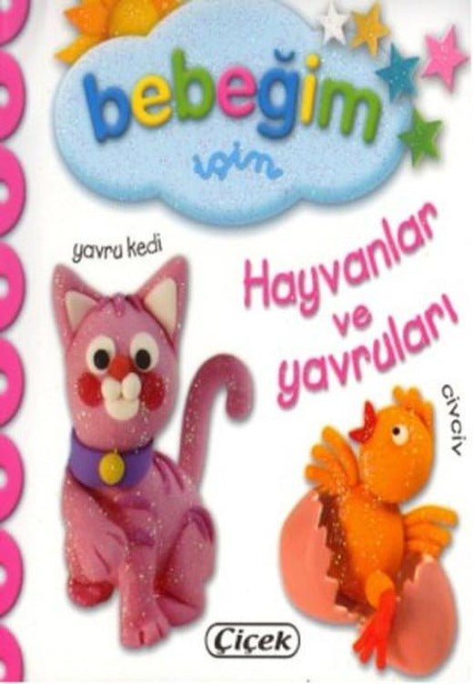 Bebeğim İçin - Hayvanlar ve Yavruları | Çiçek Yayıncılık (Ciltli)