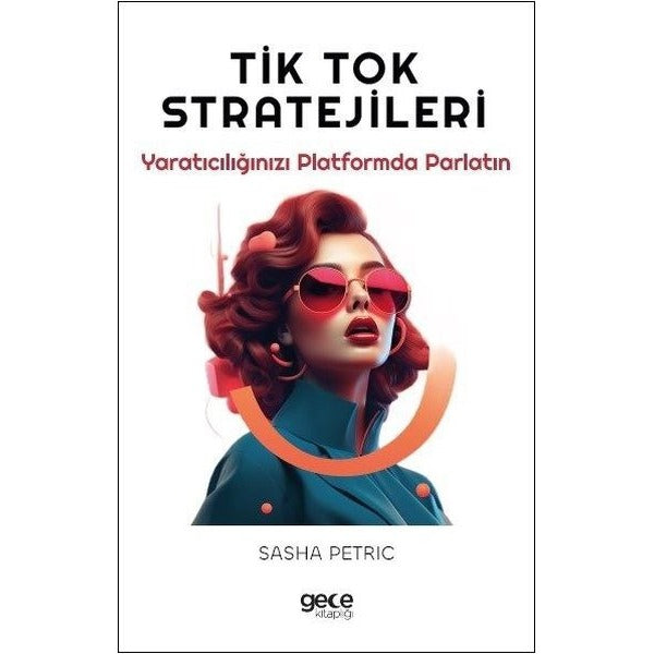 Tik Tok Stratejileri - Yaratıcılığınızı Platformda Parlatın | Gece Kitaplığı