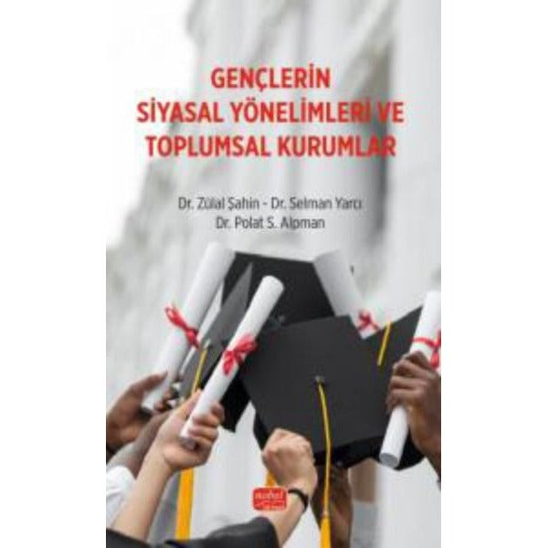 Gençlerin Siyasal Yönelimleri ve Toplumsal Kurumlar | Nobel Bilimsel Eserler (İnce Kapak )