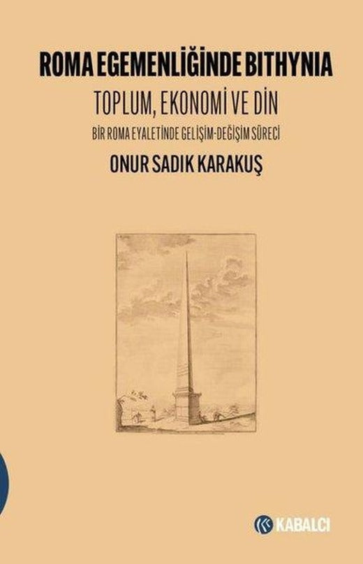 Roma Egemenliğinde Bithynia: Toplum Ekonomi ve Din - Bir Roma Eyaletinde Gelişim - Değişim Süreci | Kabalcı Yayınevi (İnce Kapak)