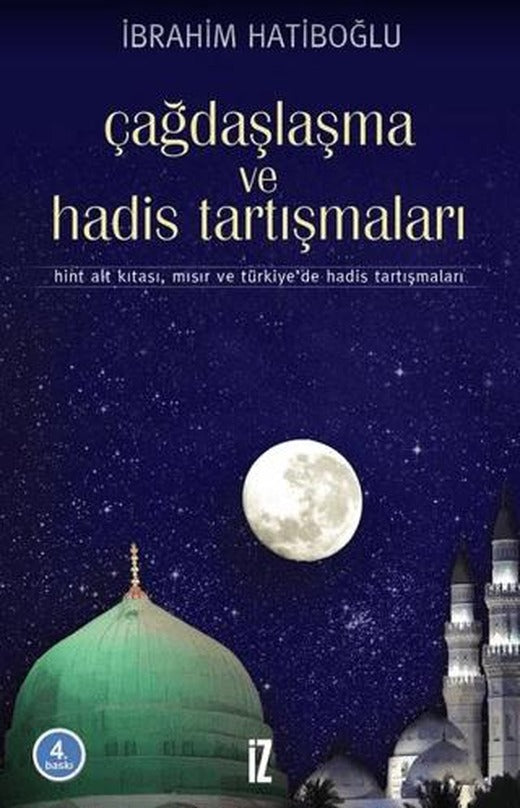 Çağdaşlaşma ve Hadis Tartışmaları | İz Yayıncılık (Ciltsiz)