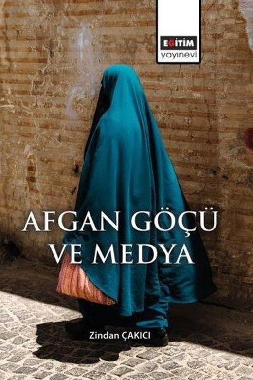 Afgan Göçü ve Medya | Eğitim Yayınevi (İnce Kapak)