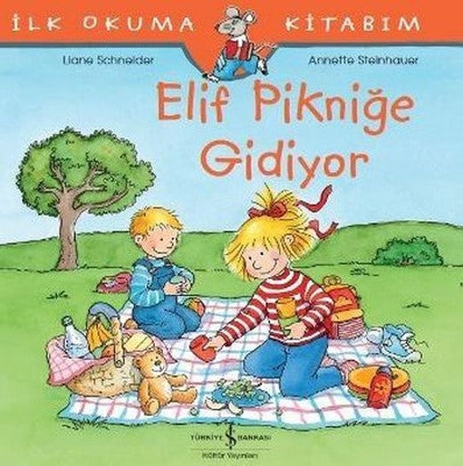 Elif Pikniğe Gidiyor-İlk Okuma Kitabım | İş Bankası Kültür Yayınları