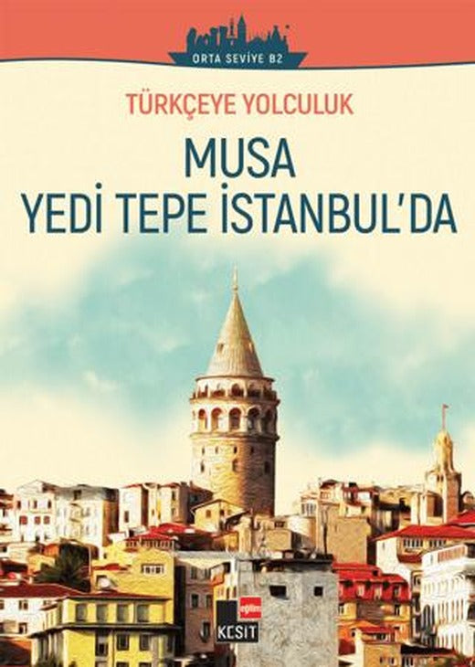 Musa Yedi Tepe İstanbul'da (Orta Seviye B2) | Kesit Yayınları (Ciltsiz)
