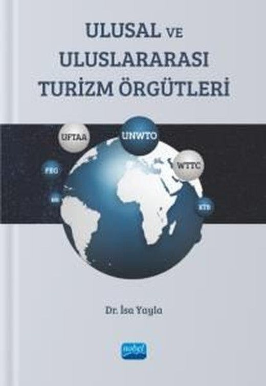 Ulusal ve Uluslararası Turizm Örgütleri | Nobel Akademik Yayıncılık (İnce Kapak)