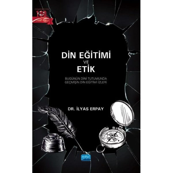 Din Eğitimi ve Etik - Bugünün Dini Tutumunda Geçmişin Din Eğitimi İzleri | Nobel Akademik Yayıncılık (İnce Kapak)