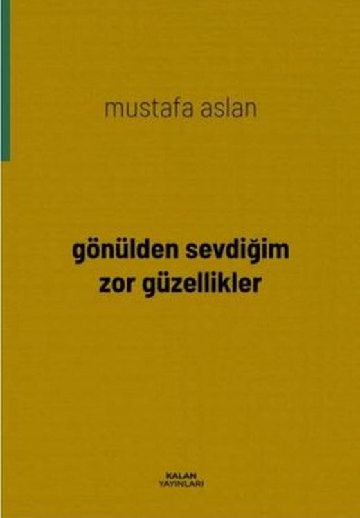 Gönülden Gelen Zor Güzellikler | Kalan Yayınları (İnce Kapak)