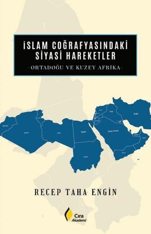 İslam Coğrafyasındaki Siyasi Hareketler - Ortadoğu ve Kuzey Afrika | Çıra Yayınları (İnce Kapak)