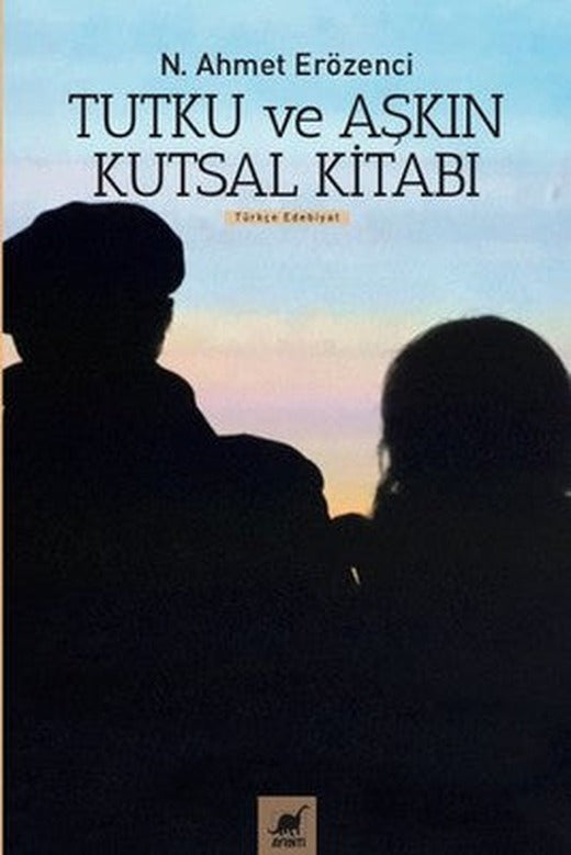 Tutku ve Aşkın Kutsal Kitabı | Ayrıntı Yayınları
