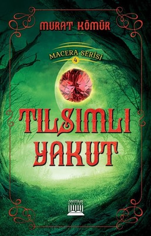 Tılsımlı Yakut-Macera Serisi 4 | Anatolia Kültür