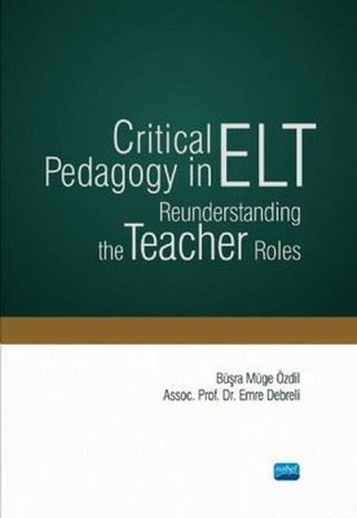 Critical Pedagogy in ELT Reunderstanding The Teacher Roles | Nobel Akademi Yayıncılık