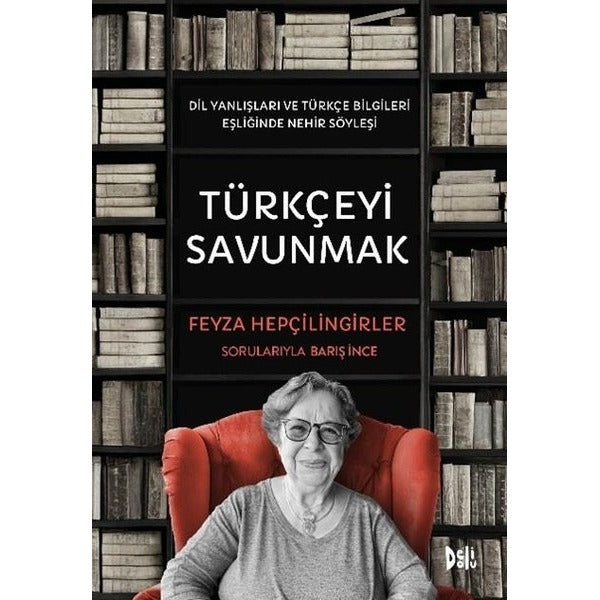 Türkçeyi Savunmak - Dil Yanlışları ve Türkçe Bilgileri Eşliğinde Nehir Söyleşi | DeliDolu (İnce Kapak)