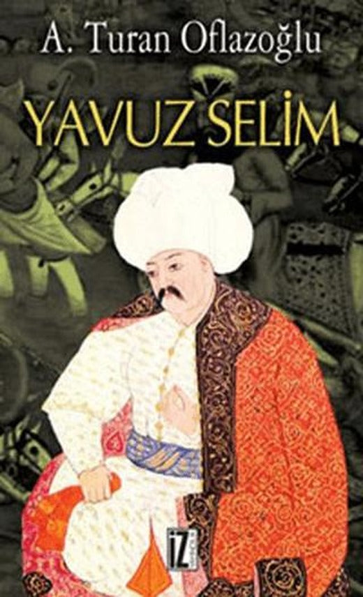 Yavuz Selim | İz Yayıncılık (Ciltsiz)