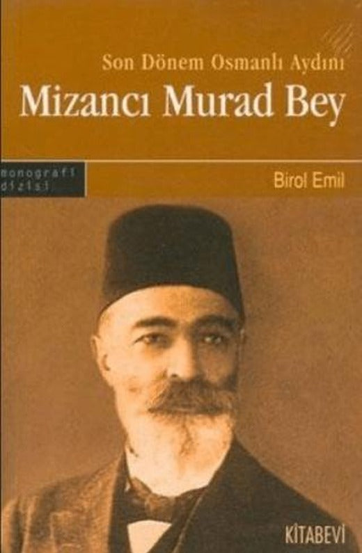 Son Dönem Osmanlı Aydını Mizancı Murad Bey | Kitabevi Yayınları (Ciltsiz)