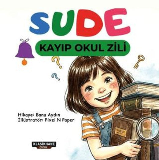 Sude – Kayıp Okul Zili | Klasikhane Çocuk (Ciltsiz)