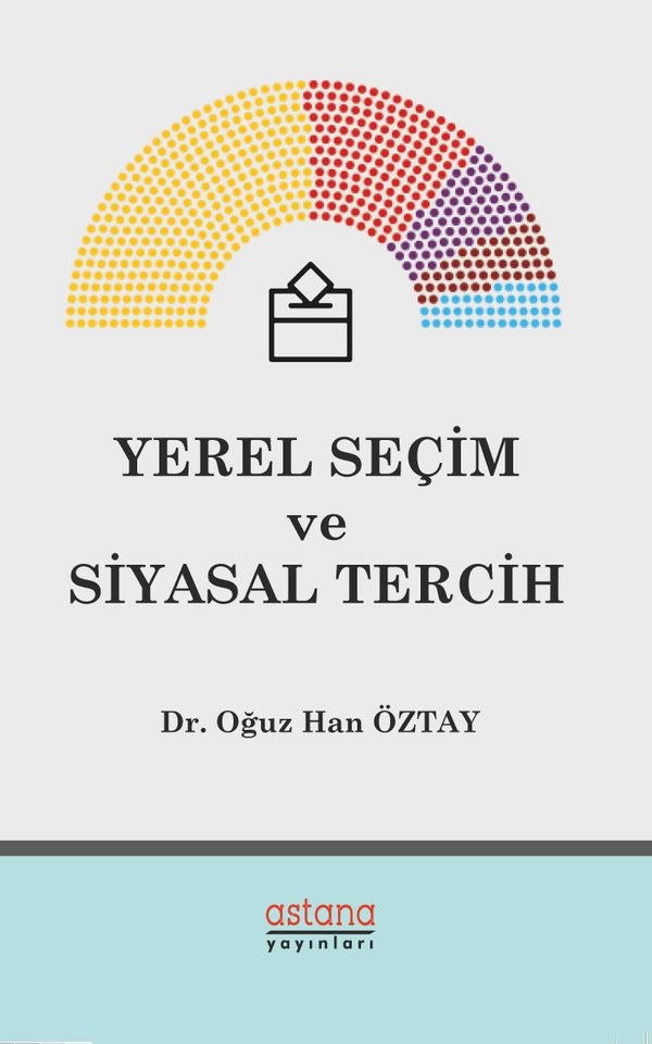 Yerel Seçim ve Siyasal Tercih | Astana Yayınları