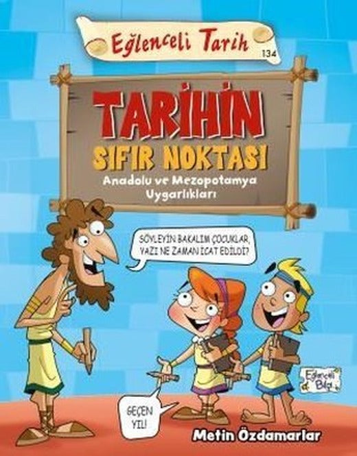 Tarihin Sıfır Noktası - Anadolu ve Mezopotamya Uygarlıkları | Eğlenceli Bilgi