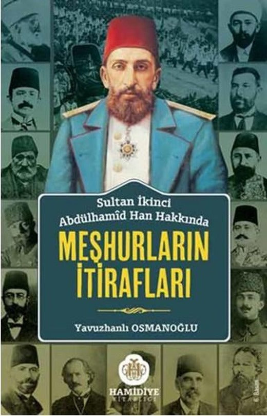 Sultan İkinci Abdülhamid Han Hakkında Meşhurların İtirafları | Hamidiye Kitaplığı (İnce Kapak)