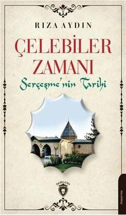 Çelebiler Zamanı Serçeşmenin Tarihi | Dorlion Yayınevi (İnce Kapak)
