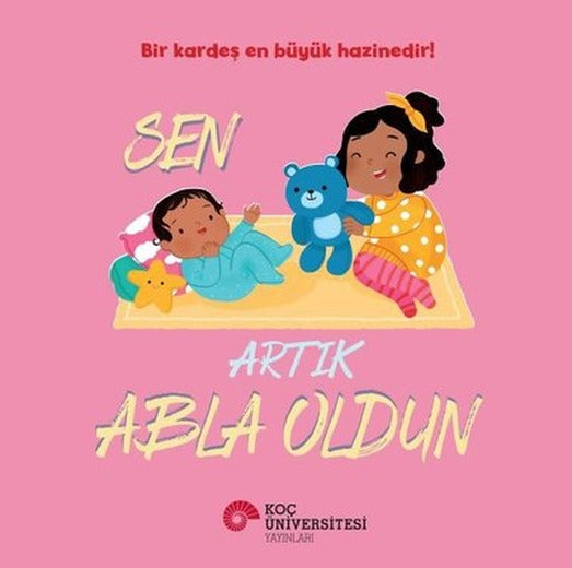 Sen Artık Abla Oldun | Koç Üniversitesi Yayınları (İnce Kapak )