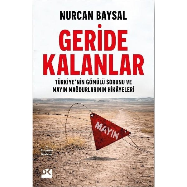 Geride Kalanlar: Türkiye'nin Gömülü Sorunu ve Mayın Mağdurlarının Hikayeleri | Doğan Kitap (İnce Kapak)