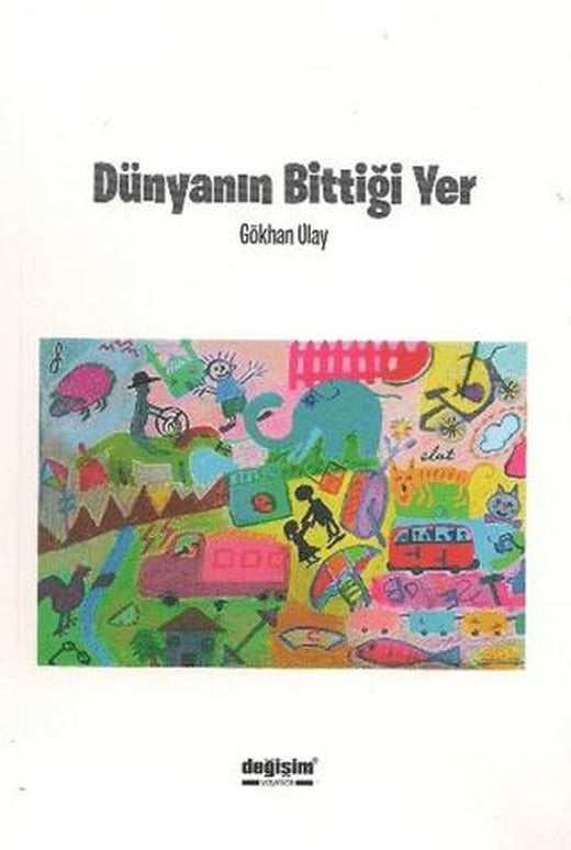 Dünyanın Bittiği Yer | Değişim Yayınları (Ciltsiz)