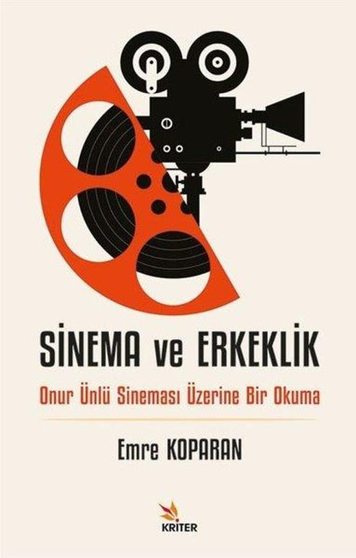 Sinema ve Erkeklik: Onur Ünlü Sineması Üzerine Bir Okuma | Kriter (İnce Kapak)
