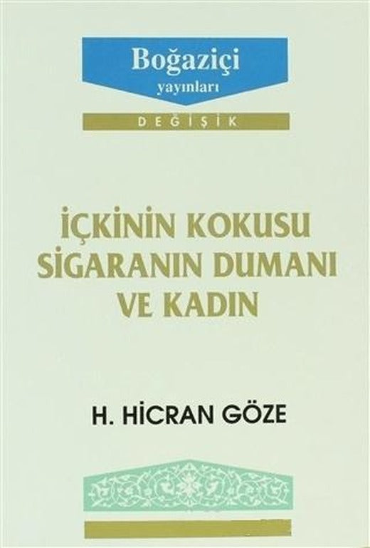 İçkinin Kokusu Sigaranın Dumanı ve Kadın