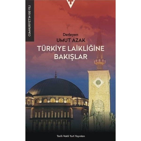 Türkiye Laikliğine Bakışlar | Tarih Vakfı Yurt Yayınları (İnce Kapak)