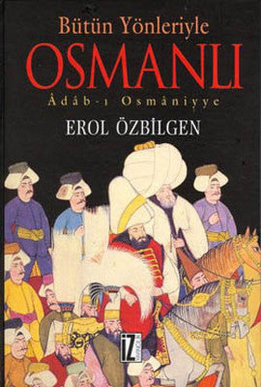 Bütün Yönleriyle Osmanlı | İz Yayıncılık