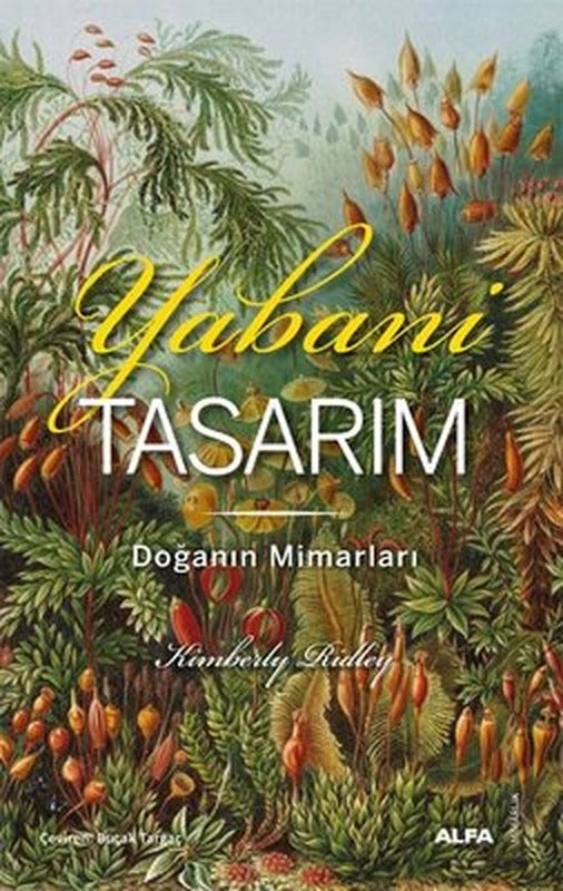 Yabani Tasarım: Doğanın Mimarları - Renkli Resimli | Alfa Yayıncılık (İnce Kapak)