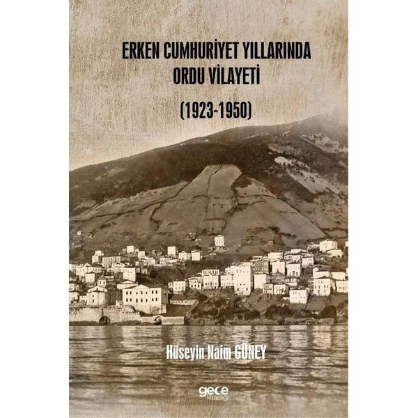 Erken Cumhuriyet Yıllarında Ordu Vilayeti (1923 – 1950) | Gece Kitaplığı (Ciltsiz)