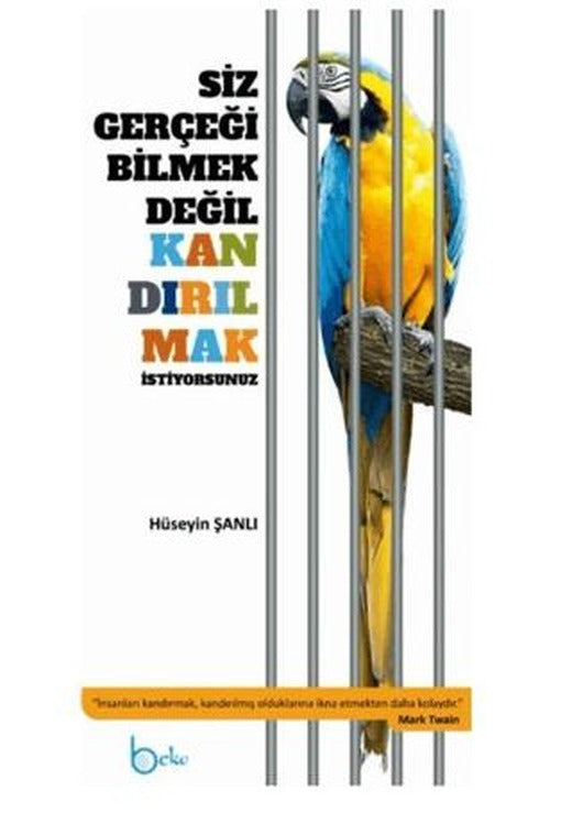 Siz Gerçeği Bilmek Değil Kandırılmak İstiyorsunuz