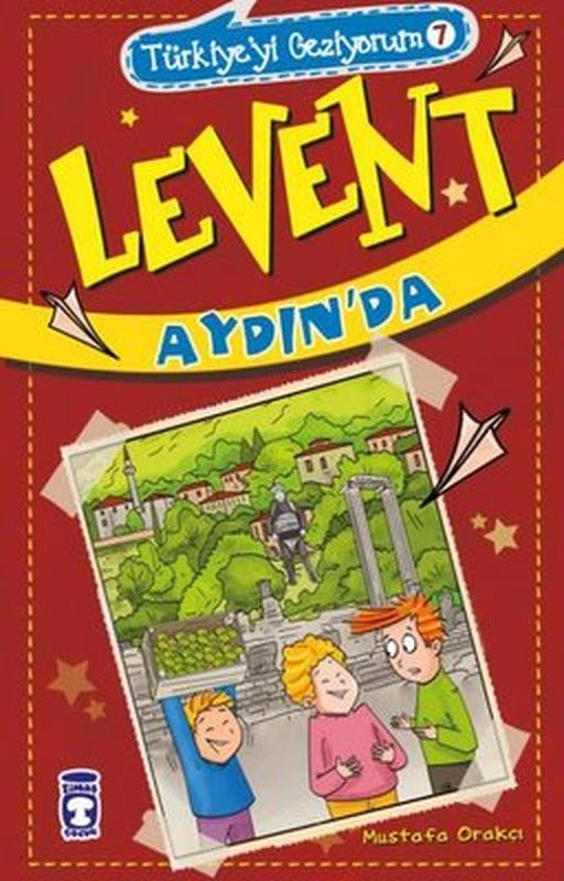 Levent Aydın'da - Türkiye'yi Geziyorum 7 | Timaş Çocuk (İnce Kapak)