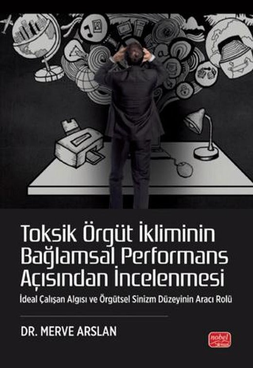 Toksik Örgüt İkliminin Bağlamsal Performans Açısından İncelenmesi | Nobel Bilimsel Eserler (Ciltsiz)